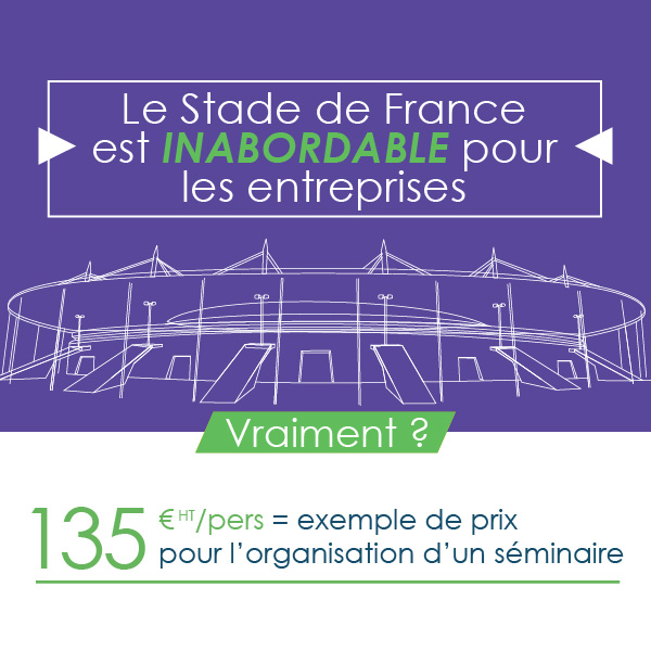 Le Stade de France est INABORDABLE pour les entreprises Le Stade de France est INABORDABLE pour les entreprises