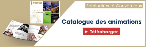 Séminaires et Conventions / Catalogue des animations / Télécharger Séminaires et Conventions / Catalogue des animations / Télécharger