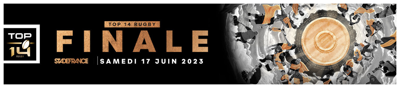 FINALE TOP 14 au Stade de France le samedi 17 juin 2023
