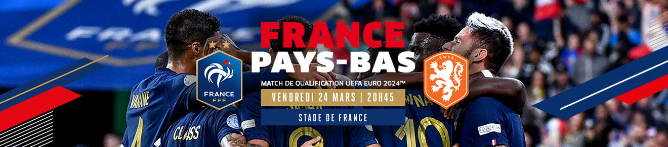 FRANCE / PAYS-BAS le vendredi 24 mars 2023 au Stade de France