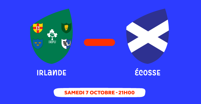 IRLANDE/ECOSSE au Stade de France le samedi 7 octobre 2023