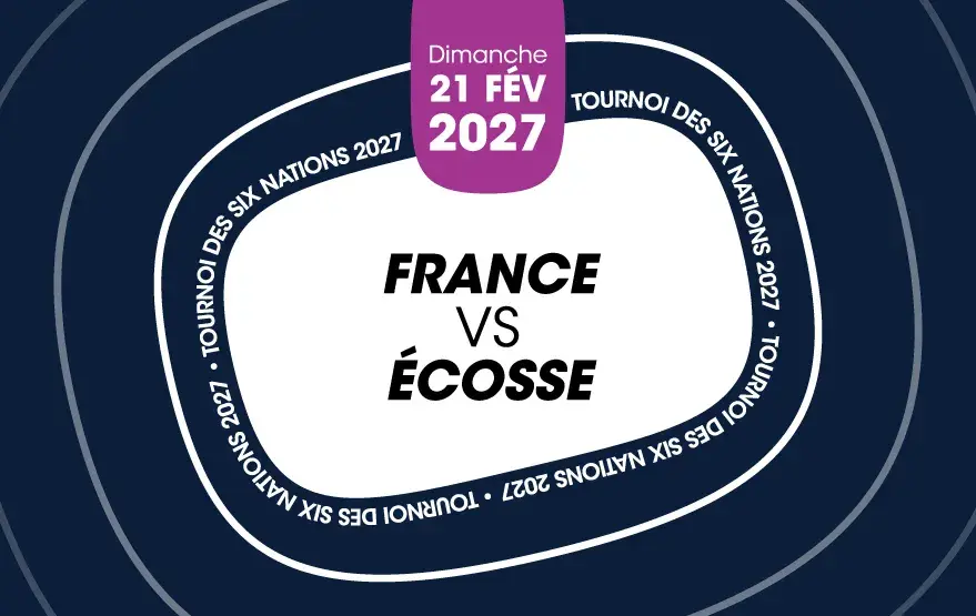 Match de rugby France/Ecosse le 21/02/2027 au Stade de France