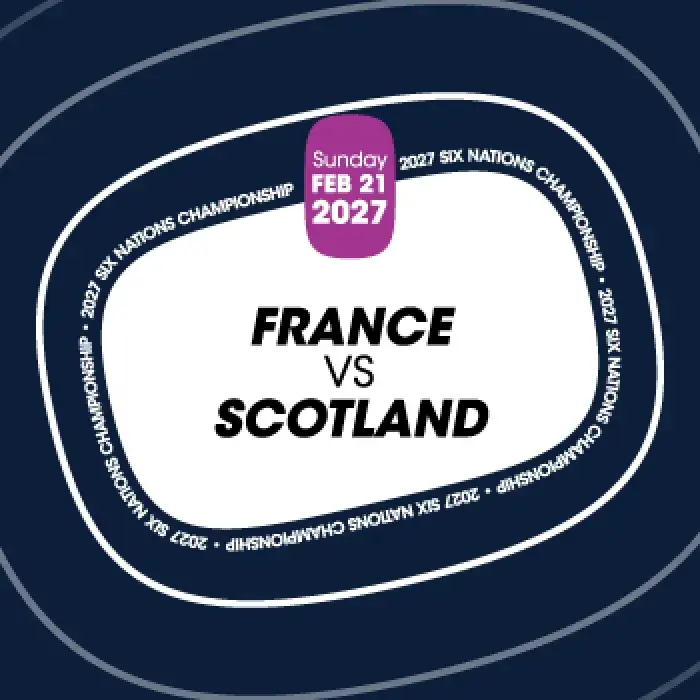 France vs Scotland match for the Six Nations Championship on 21 February 2027 
